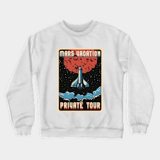 Mars vacation private tour t-shirts, bags, hats, sticker, mugs, hoodies Crewneck Sweatshirt